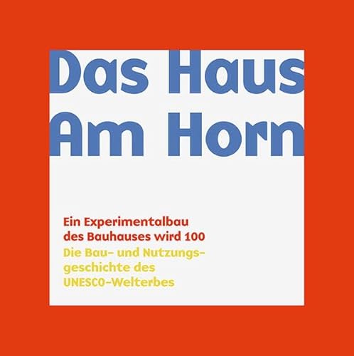 Das Haus Am Horn: Ein Experimentalbau des Bauhauses wird 100 von Sandstein Kommunikation