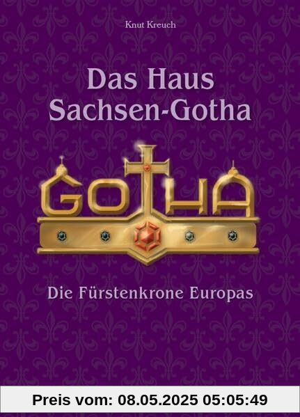 Das Haus Sachsen-Gotha – Die Fürstenkrone Europas