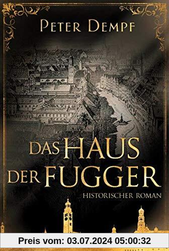 Das Haus der Fugger: Historischer Roman
