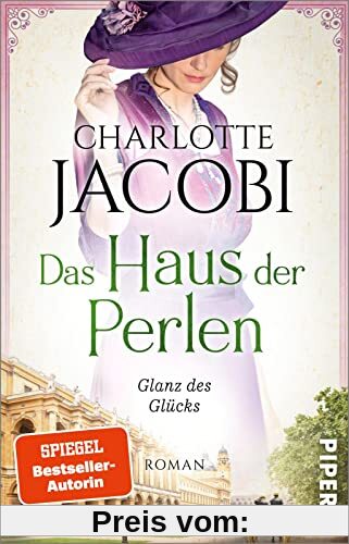 Das Haus der Perlen – Glanz des Glücks (Perlen-Saga 2): Roman | Historischer Roman nach der wahren Geschichte des königlich-bayerischen Hofjuweliers