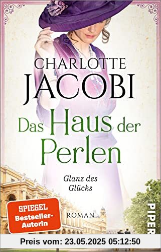 Das Haus der Perlen – Glanz des Glücks (Perlen-Saga 2): Roman | Historischer Roman nach der wahren Geschichte des königlich-bayerischen Hofjuweliers