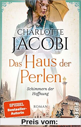 Das Haus der Perlen – Schimmern der Hoffnung (Perlen-Saga 1): Roman | Eine schicksalsvolle Familiensaga im München des 19. und 20. Jahrhunderts