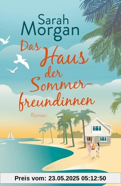 Das Haus der Sommerfreundinnen: Roman