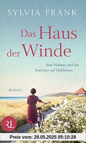 Das Haus der Winde: Asta Nielsen und ein Sommer auf Hiddensee