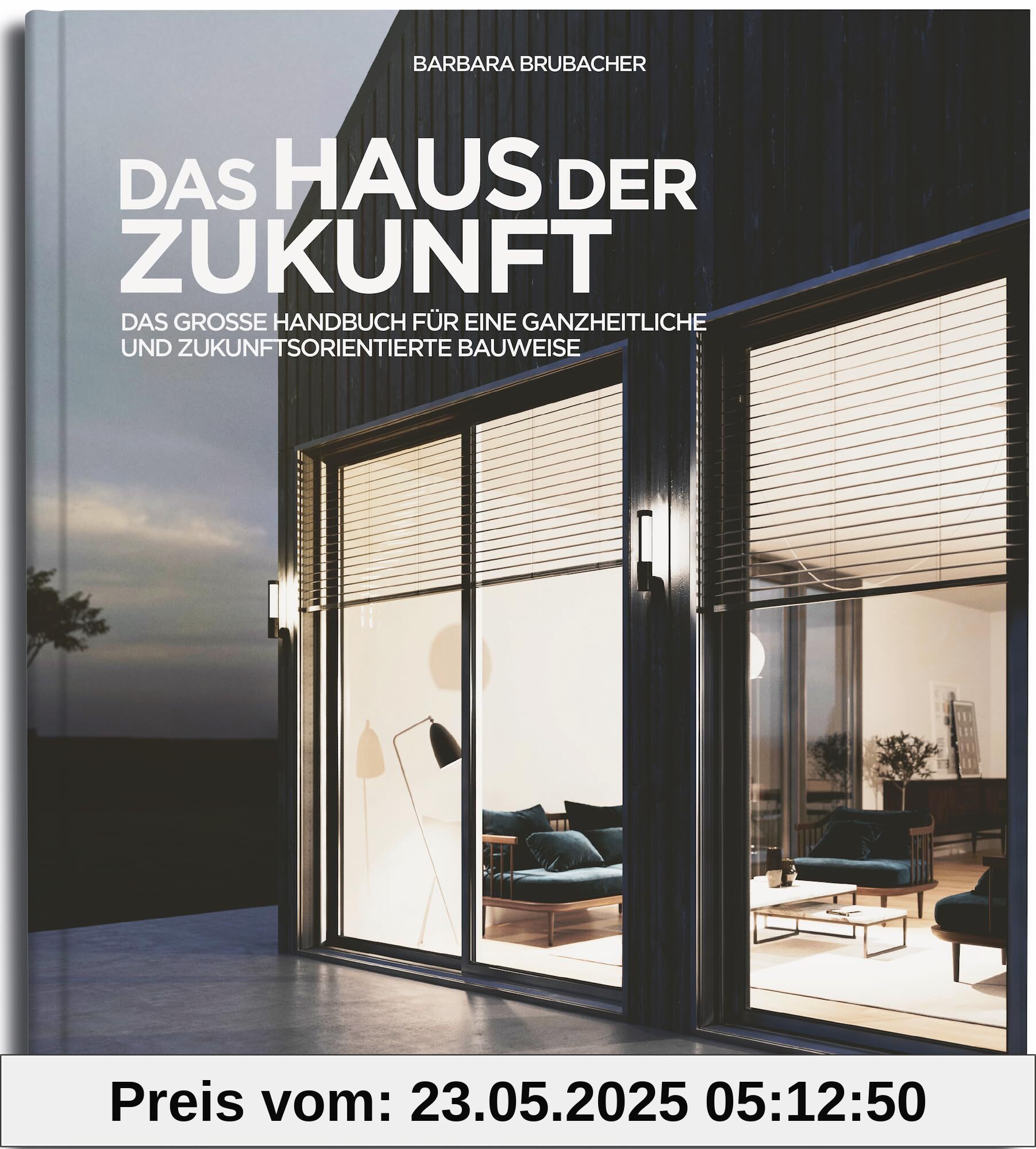 Das Haus der Zukunft: Das große Handbuch für eine ganzheitliche und zukunftsorientierte Bauweise