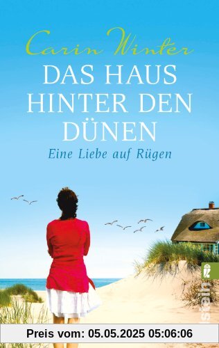 Das Haus hinter den Dünen: Eine Liebe auf Rügen