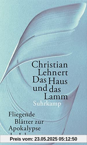 Das Haus und das Lamm: Fliegende Blätter zur Apokalypse des Johannes