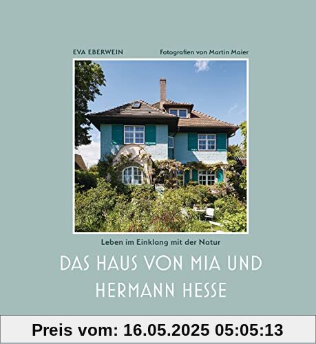 Das Haus von Mia und Hermann Hesse: Leben im Einklang mit der Natur. Die Villa in Gaienhofen am Bodensee Das Haus von Mia und Hermann Hesse: Leben im Einklang mit der Natur. Die Villa in Gaienhofen am Bodensee