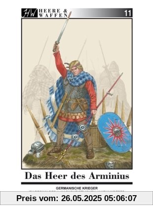 Das Heer des Arminius: Germanische Krieger zu Beginn des 1. nachchristlichen Jahrhunderts