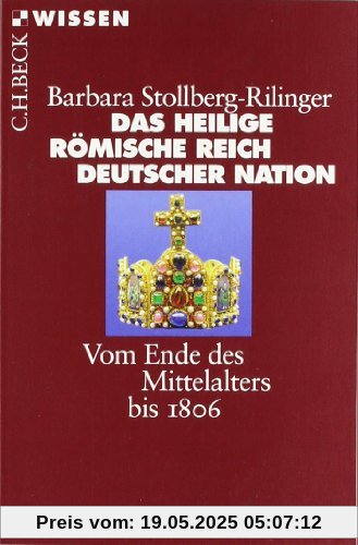 Das Heilige Römische Reich Deutscher Nation: Vom Ende des Mittelalters bis 1806