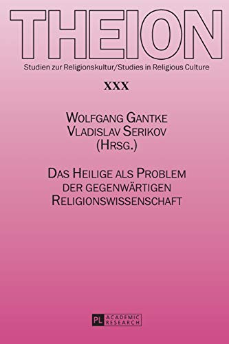 Das Heilige als Problem der gegenwärtigen Religionswissenschaft (Theion, Band 30)