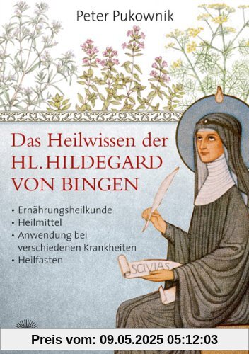 Das Heilwissen der Hl. Hildegard von Bingen: Ernährungsheilkunde, Heilmittel, Anwendung bei verschiedenen Krankheiten, Heilfasten Das Heilwissen der Hl. Hildegard von Bingen: Ernährungsheilkunde, Heilmittel, Anwendung bei verschiedenen Krankheiten, Heilfasten