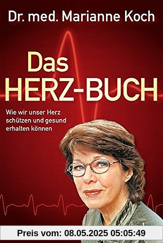 Das Herz-Buch: Wie wir unser Herz schützen und gesund erhalten können