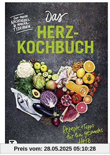 Das Herz-Kochbuch: Rezepte und Tipps für ein gesundes Herz