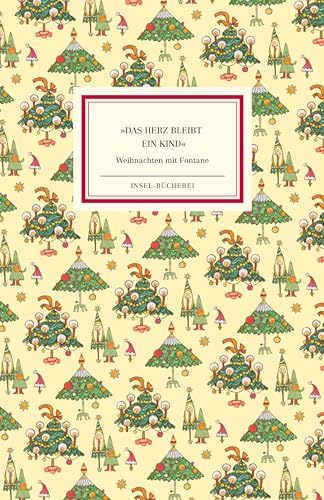 »Das Herz bleibt ein Kind«: Weihnachten mit Fontane | Einmalige Sonderausgabe »Das Herz bleibt ein Kind«: Weihnachten mit Fontane | Einmalige Sonderausgabe
