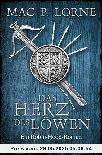 Das Herz des Löwen: Ein Robin-Hood-Roman (Die Robin Hood-Reihe, Band 2)