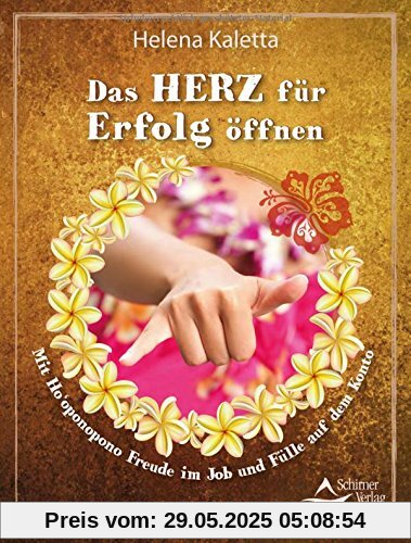 Das Herz für Erfolg öffnen: Mit Ho'oponopono Freude im Job und Fülle auf dem Konto Das Herz für Erfolg öffnen: Mit Ho'oponopono Freude im Job und Fülle auf dem Konto