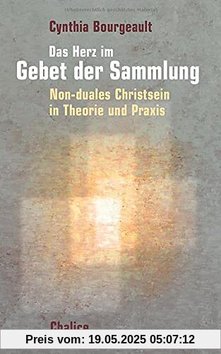 Das Herz im Gebet der Sammlung: Non-Duales Christsein in Theorie und Praxis