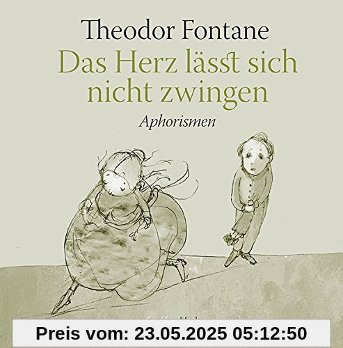 Das Herz lässt sich nicht zwingen: Aphorismen Das Herz lässt sich nicht zwingen: Aphorismen