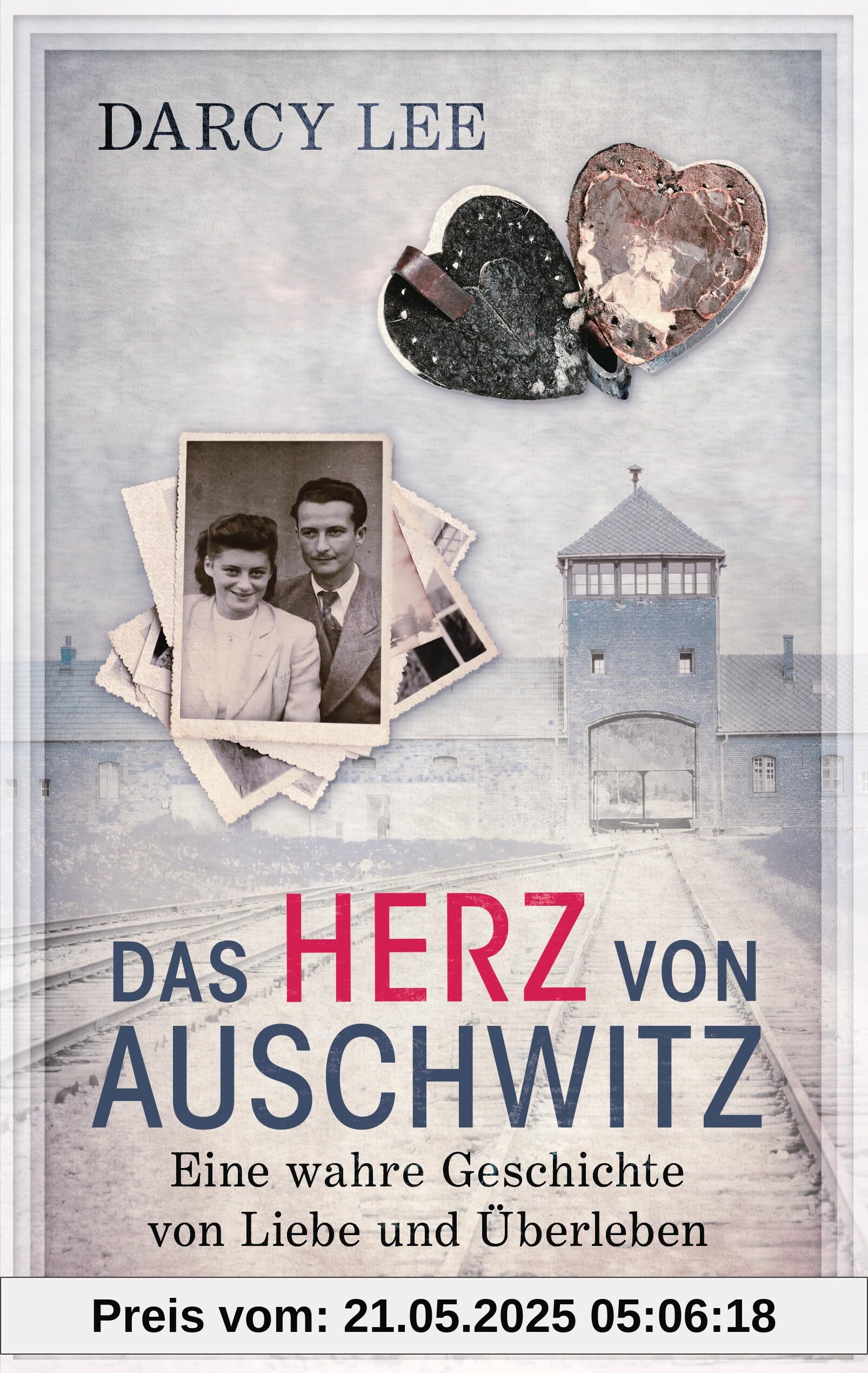 Das Herz von Auschwitz: Eine wahre Geschichte von Liebe und Überleben Das Herz von Auschwitz: Eine wahre Geschichte von Liebe und Überleben