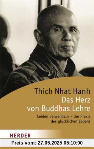 Das Herz von Buddhas Lehre: Leiden verwandeln - die Praxis des glücklichen Lebens (HERDER spektrum)