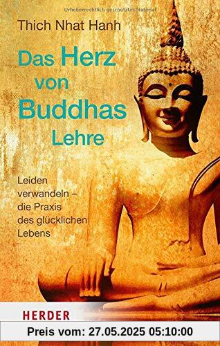 Das Herz von Buddhas Lehre: Leiden verwandeln – die Praxis des glücklichen Lebens Das Herz von Buddhas Lehre: Leiden verwandeln – die Praxis des glücklichen Lebens