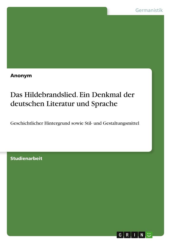 Das Hildebrandslied. Ein Denkmal der deutschen Literatur und Sprache von GRIN Verlag