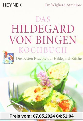 Das Hildegard-von-Bingen-Kochbuch: Die besten Rezepte der Hildegard-Küche