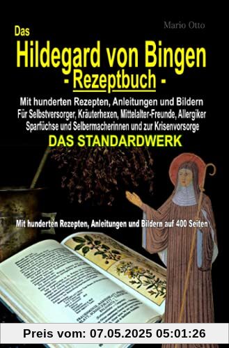 Das Hildegard von Bingen-Rezeptbuch - Mit hunderten Rezepten, Anleitungen und Bildern auf 400 Seiten: DAS STANDARDWERK Das Hildegard von Bingen-Rezeptbuch - Mit hunderten Rezepten, Anleitungen und Bildern auf 400 Seiten: DAS STANDARDWERK