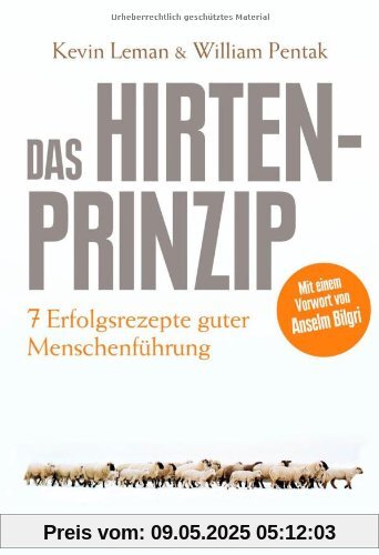 Das Hirtenprinzip: Sieben Erfolgsrezepte guter Menschenführung