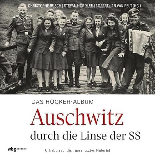 Das Höcker-Album: Auschwitz durch die Linse der SS | 3. überarbeitete Auflage