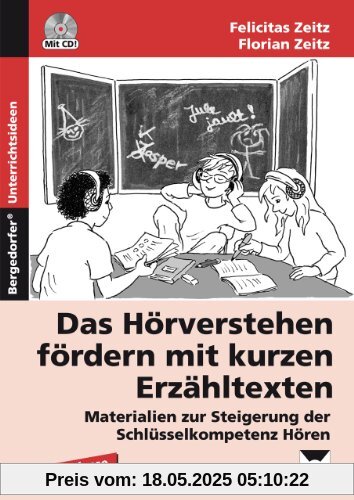 Das Hörverstehen fördern mit kurzen Erzähltexten: Materialien zur Steigerung der Schlüsselkompetenz Hören (5. und 6. Klasse)
