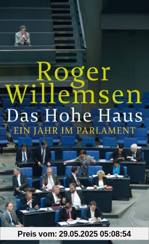 Das Hohe Haus: Ein Jahr im Parlament