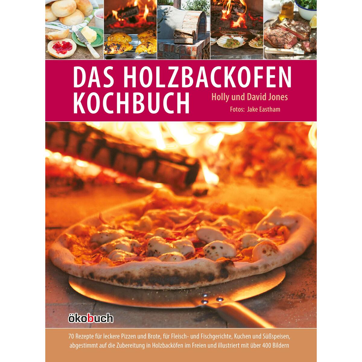 Das Holzbackofen-Kochbuch Das Holzbackofen-Kochbuch von Ökobuch Verlag GmbH