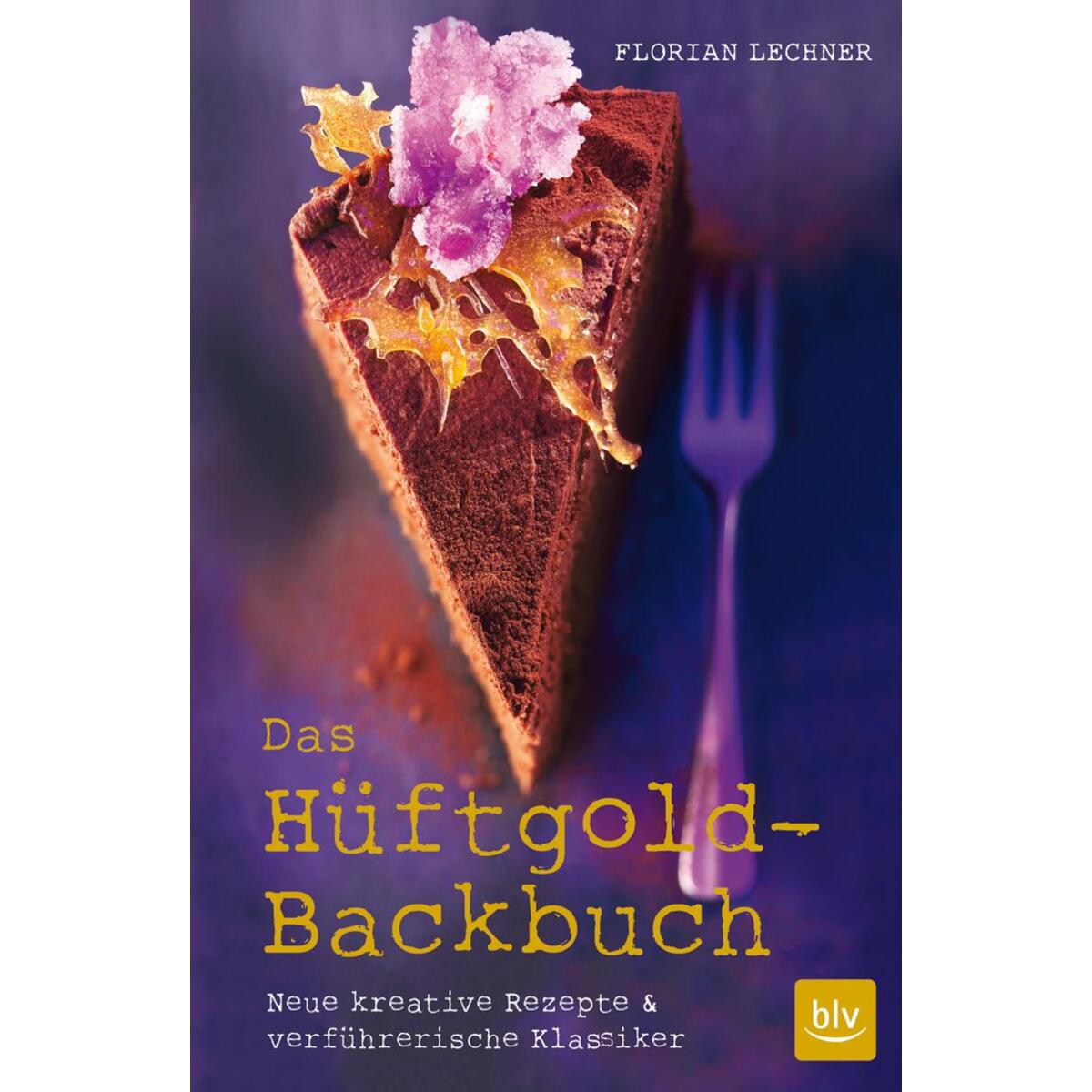 Das Hüftgold-Backbuch Das Hüftgold-Backbuch von Blv