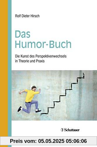 Das Humor-Buch: Die Kunst des Perspektivenwechsels in Theorie und Praxis