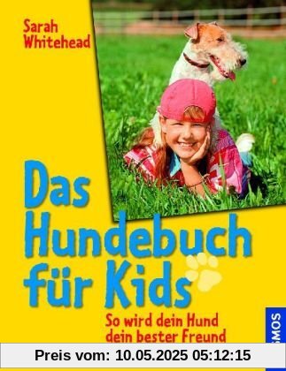 Das Hundebuch für Kids: So wird dein Hund dein bester Freund