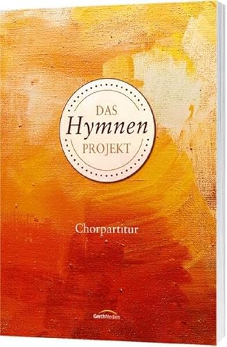 Das Hymnen-Projekt - Chorpartitur von Gerth Medien GmbH