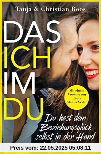 Das Ich im Du: Du hast dein Beziehungsglück selbst in der Hand | Der Ratgeber für eine gleichberechtigte und erfüllte Beziehung