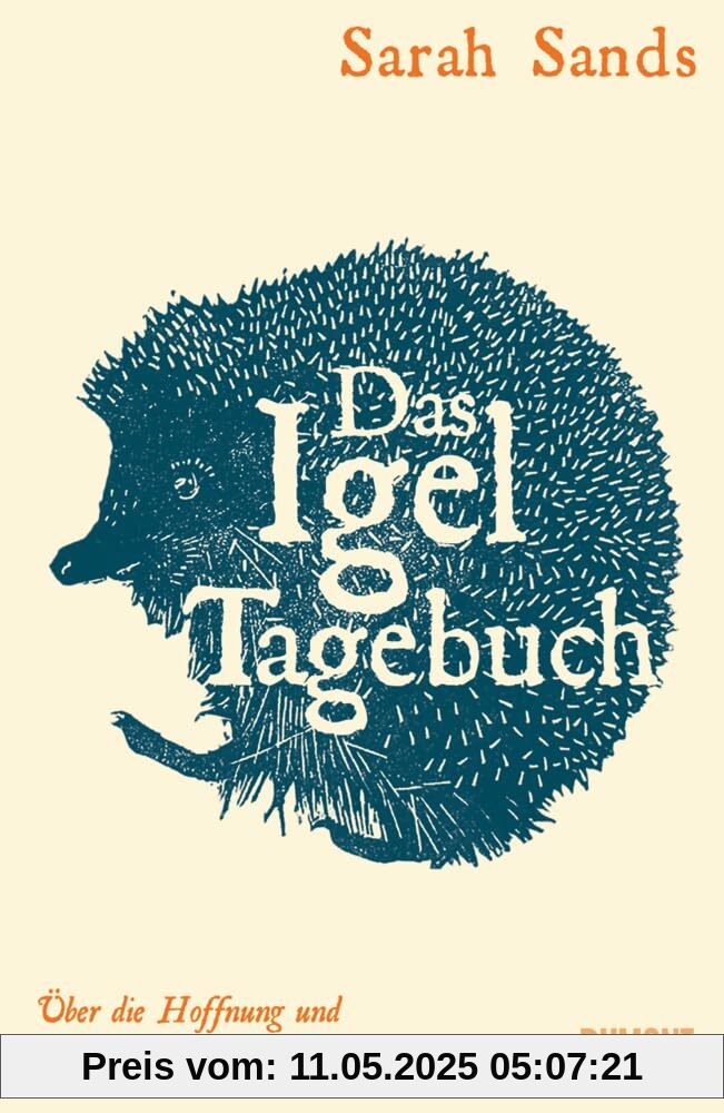 Das Igel-Tagebuch: Über die Hoffnung und einen stacheligen Gefährten