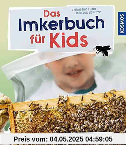 Das Imkerbuch für Kids: Mit Spaß imkern - kinderleicht