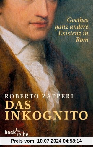 Das Inkognito: Goethes ganz andere Existenz in Rom