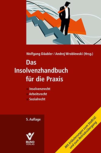 Das Insolvenzhandbuch für die Praxis: Insolvenzrecht - Arbeitsrecht - Sozialrecht von Bund-Verlag
