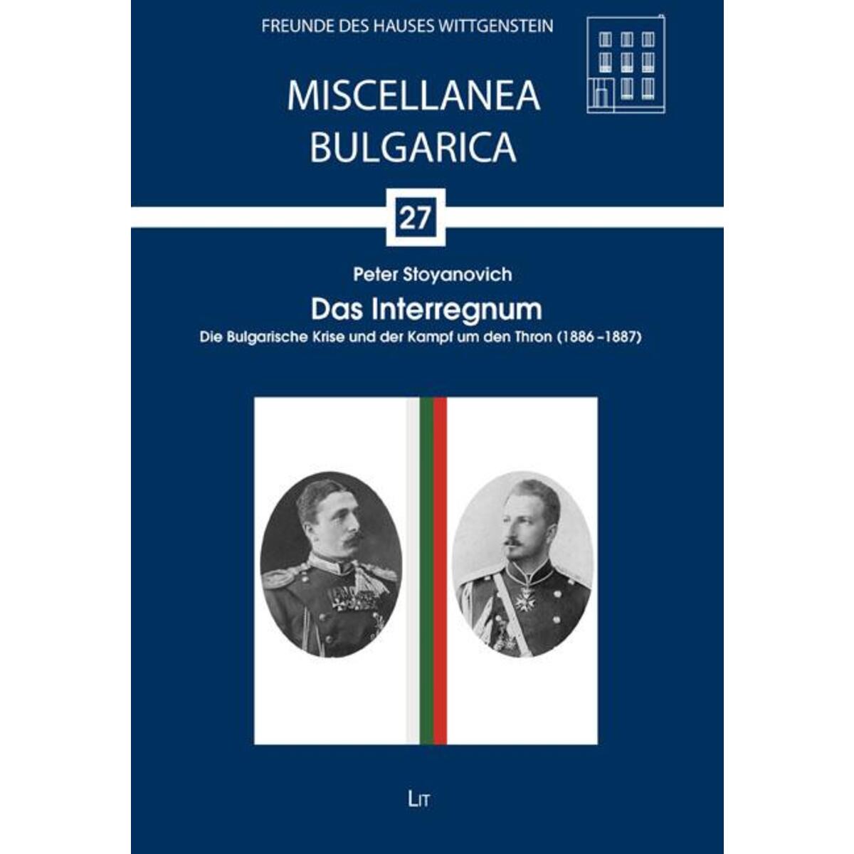 Das Interregnum, die Bulgarische Krise und der Kampf um den Thron (1886 - 1887) von Lit Verlag