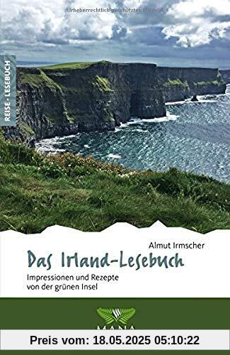Das Irland-Lesebuch: Impressionen und Rezepte von der grünen Insel (Reise-Lesebuch)