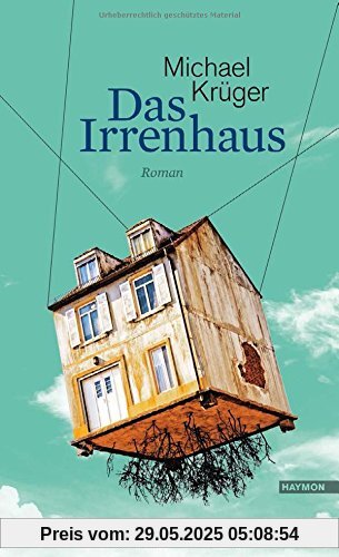 Das Irrenhaus: Roman