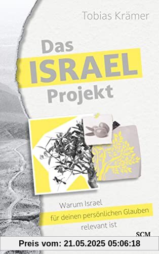 Das Israel-Projekt: Warum Israel für deinen persönlichen Glauben relevant ist (Israel neu entdecken)