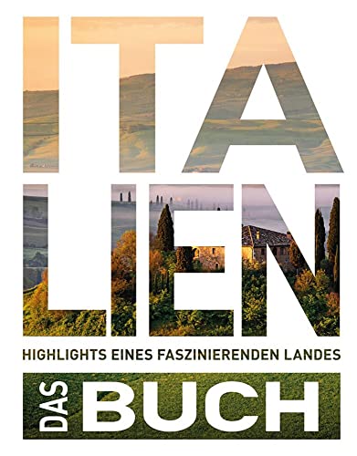 KUNTH Italien. Das Buch: Highlights eines faszinierenden Landes (KUNTH Das Buch)