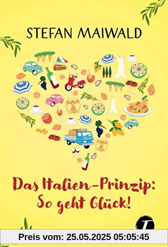 Das Italien-Prinzip: So geht Glück!