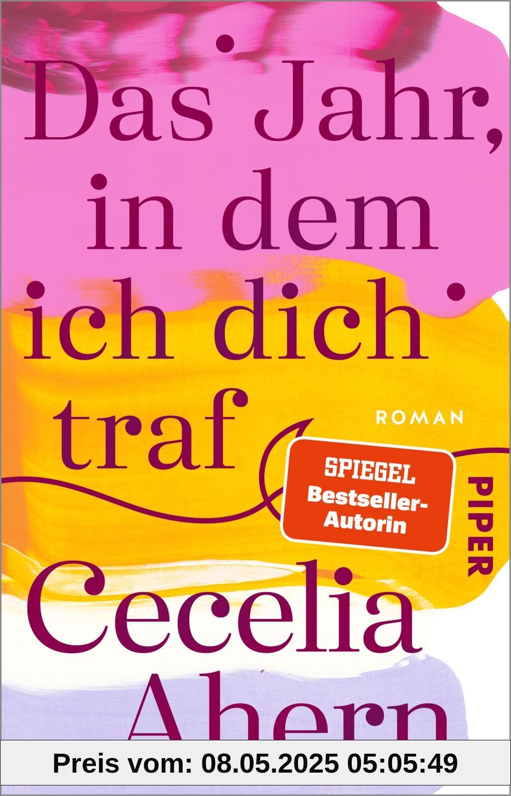 Das Jahr, in dem ich dich traf: Roman | Herzerwärmender Roman der SPIEGEL-Bestsellerautorin Cecelia Ahern!